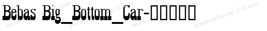 Bebas Big_Bottom_Car字体转换